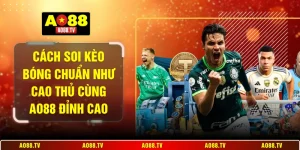 cách soi kèo bóng chuẩn như cao thủ