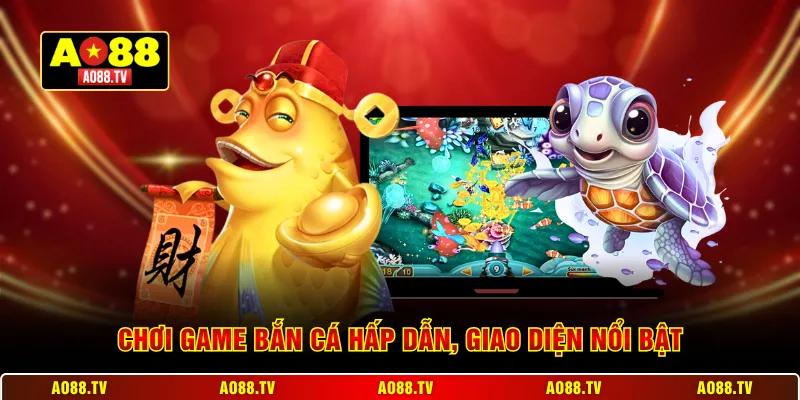 Chơi game bắn cá hấp dẫn, giao diện nổi bật