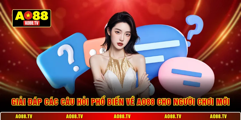 Giải đáp các câu hỏi phổ biến về AO88 cho người chơi mới