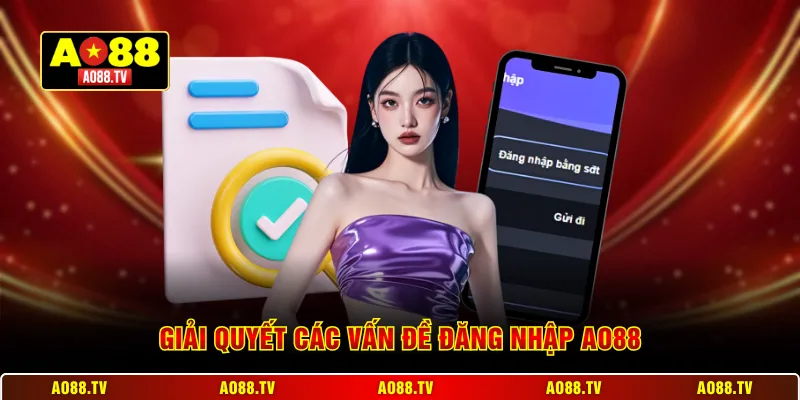 Giải quyết các vấn đề đăng nhập AO88