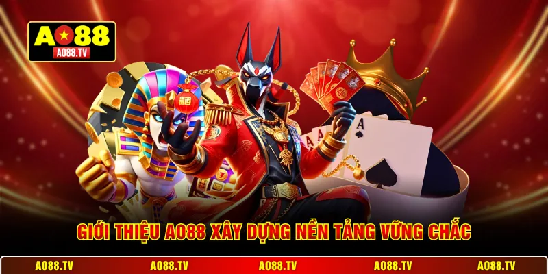 Giới thiệu AO88 xây dựng nền tảng vững chắc