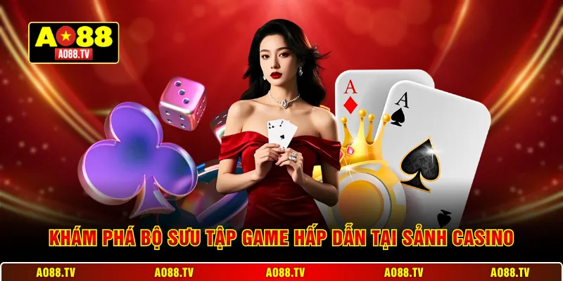 Khám phá bộ sưu tập game hấp dẫn tại sảnh casino