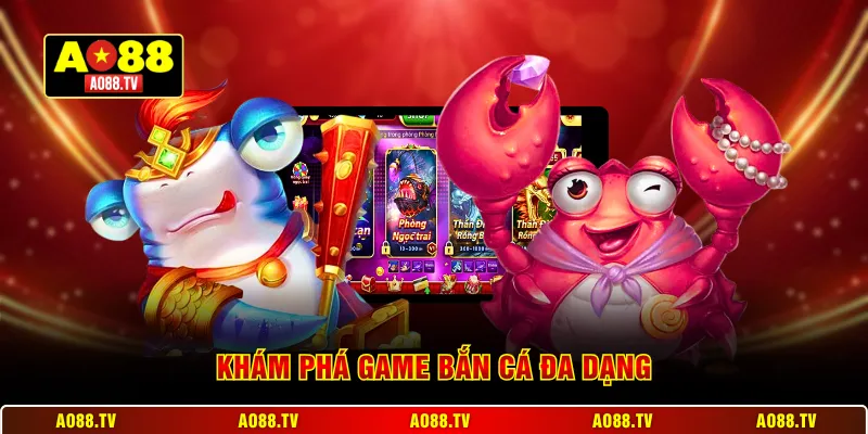 Khám phá game bắn cá đa dạng