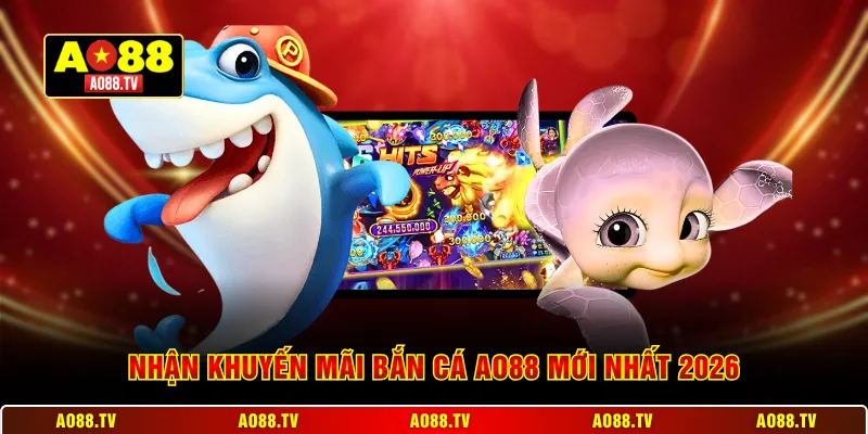 Nhận khuyến mãi bắn cá AO88 mới nhất 2026