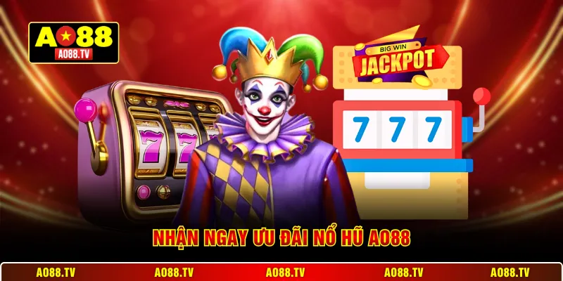 Nhận ngay ưu đãi Nổ Hũ AO88