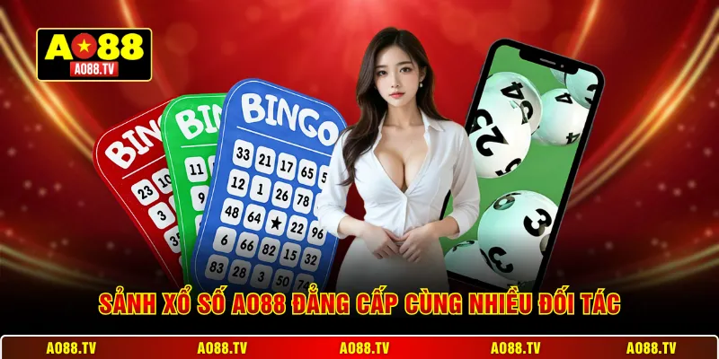 Sảnh xổ số AO88 đẳng cấp cùng nhiều đối tác