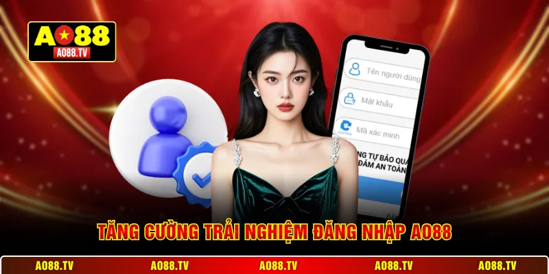 Tăng cường trải nghiệm đăng nhập AO88