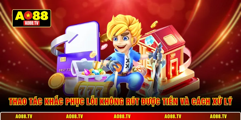 Thao tác khắc phục lỗi không rút được tiền và cách xử lý