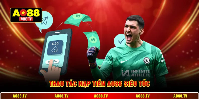 Thao tác nạp tiền AO88 siêu tốc