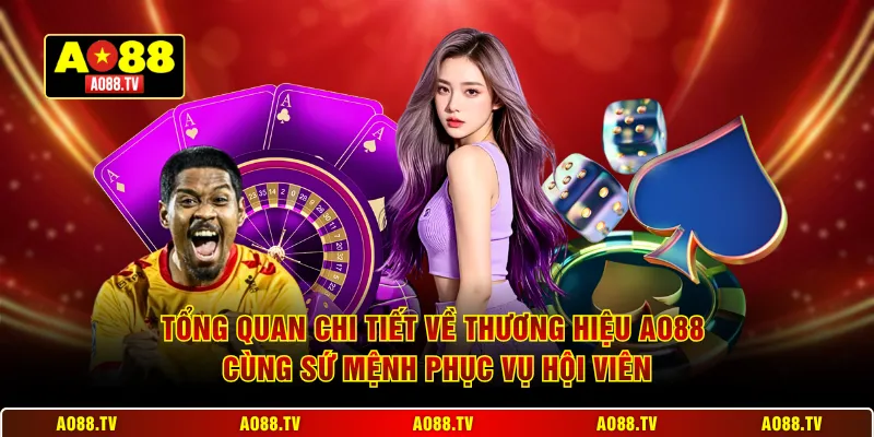 Tổng quan chi tiết về thương hiệu AO88 cùng sứ mệnh phục vụ hội viên