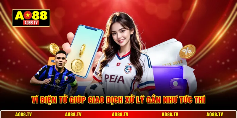 Ví điện tử giúp giao dịch xử lý gần như tức thì